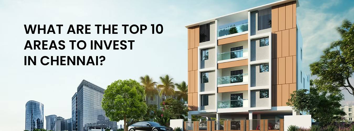 What are the Top 10 Areas to Invest in Chennai?